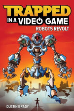 Trapped in a Video Game: Robots Revolt Volume 3 by Brady, Dustin