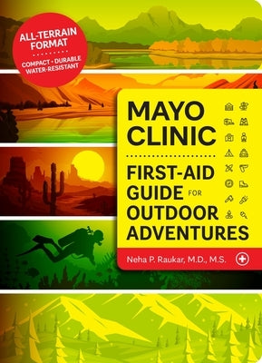 Mayo Clinic First-Aid Guide for Outdoor Adventures by Raukar, Neha P.