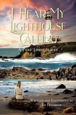 I Hear My Lighthouse Calling by Diedreck, Jay