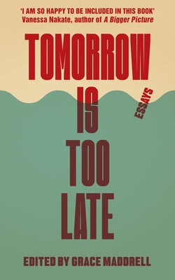 Tomorrow Is Too Late: An International Youth Manifesto for Climate Justice by Maddrell, Grace