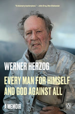 Every Man for Himself and God Against All: A Memoir by Herzog, Werner