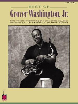 Best of Grover Washington, Jr.: Note-For-Note Saxophone Transcriptions by Washington Jr. Grover