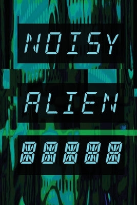 Noisy Alien Communicator by Bitonti, Matt