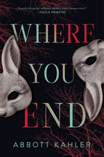 Where You End by Kahler, Abbott