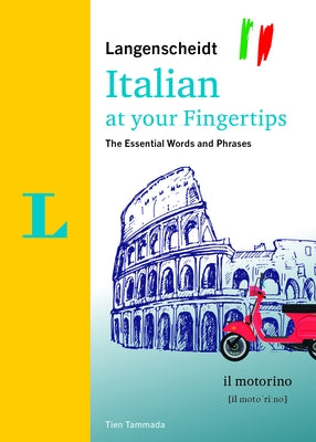 Langenscheidt Italian at Your Fingertips: The Essential Words and Phrases by Tammada, Tien