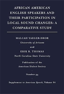 African American English Speakers and Their Participation in Local Sound Changes: A Comparative Study Volume 84 by Thomas, Erik R.