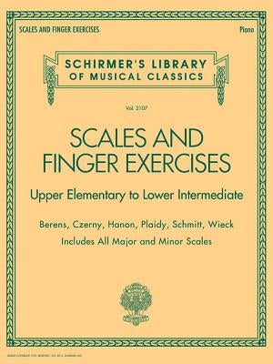 Scales and Finger Exercises: Schirmer Library of Classic Volume 2107 by Hal Leonard Corp