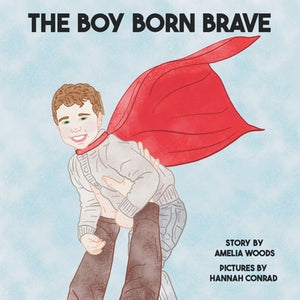 The Boy Born Brave by Woods, Amelia Lane