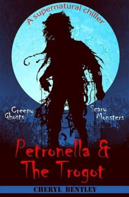 Petronella & The Trogot by Bentley, Cheryl