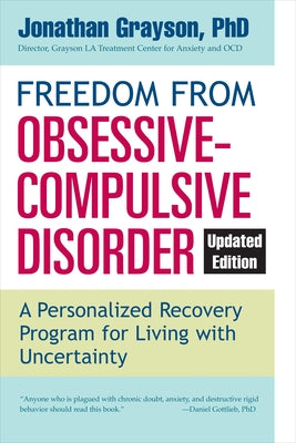 Freedom from Obsessive Compulsive Disorder: A Personalized Recovery Program for Living with Uncertainty, Updated Edition by Grayson, Jonathan