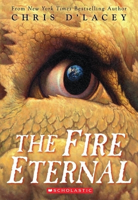 The Fire Eternal (the Last Dragon Chronicles #4): Volume 4 by D'Lacey, Chris