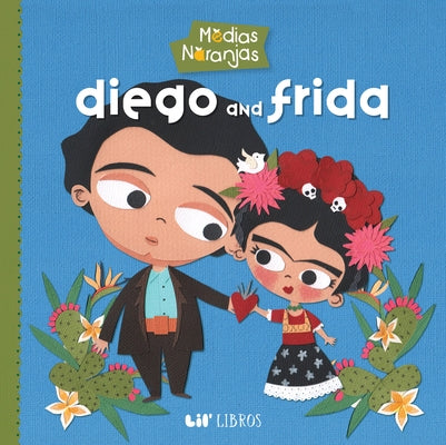 Medias Naranjas: Diego and Frida by Hill, Ellia Ana