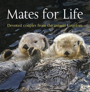 Mates for Life: Devoted Couples from the Animal Kingdom by Lewis, George