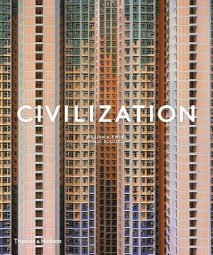 Civilization: The Way We Live Now by Ewing, William A.