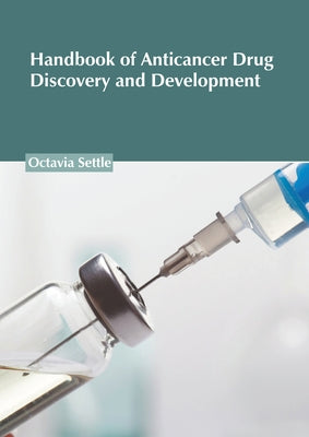 Handbook of Anticancer Drug Discovery and Development by Settle, Octavia