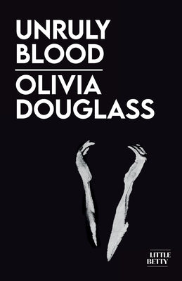 Unruly Blood by Douglass, Olivia