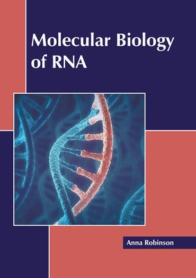 Molecular Biology of RNA by Robinson, Anna