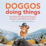 Doggos Doing Things: The Hilarious World of Puppos, Borkers, and Other Good Bois by Creators of @doggosdoingthings