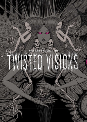 The Art of Junji Ito: Twisted Visions by Ito, Junji