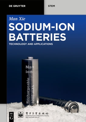 Sodium-Ion Batteries: Advanced Technology and Applications by Xie, Man