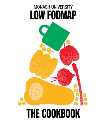 Monash University Low Fodmap: The Cookbook by Fodmap Team, The Monash