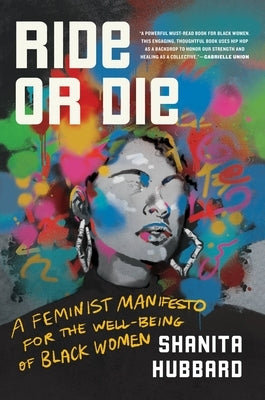 Ride or Die: A Feminist Manifesto for the Well-Being of Black Women by Hubbard, Shanita