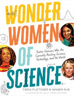 Wonder Women of Science: How 12 Geniuses Are Rocking Science, Technology, and the World by Fletcher, Tiera