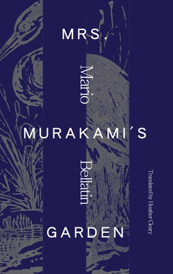 Mrs. Murakami's Garden by Bellatin, Mario