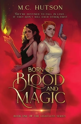 Born of Blood and Magic: A Sapphic Urban Fantasy by Hutson, M. C.