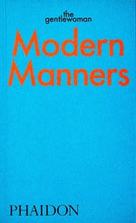 Modern Manners: Instructions for Living Fabulously Well by The Gentlewoman