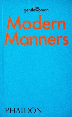 Modern Manners: Instructions for Living Fabulously Well by The Gentlewoman