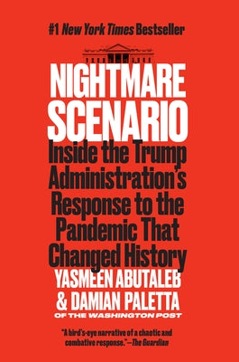 Nightmare Scenario: Inside the Trump Administration's Response to the Pandemic That Changed History by Abutaleb, Yasmeen