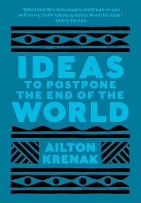 Ideas to Postpone the End of the World by Krenak, Ailton