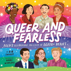 Queer and Fearless: Poems Celebrating the Lives of LGBTQ+ Heroes by Sanders, Rob