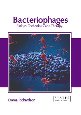 Bacteriophages: Biology, Technology and Therapy by Richardson, Emma