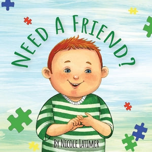 Need A Friend?: Learning to Sign With Rennon by Latimer, Nicole