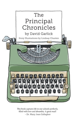 The Principal Chronicles by Garlick, David