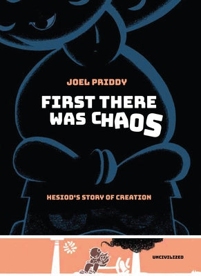 First There Was Chaos: Hesiod's Story of Creation by Priddy, Joel