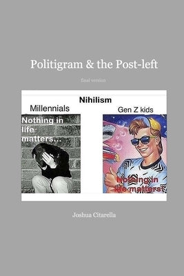 Politigram and the Post-left by Citarella, Joshua