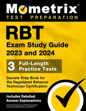 Rbt Exam Study Guide 2023 and 2024 - 3 Full-Length Practice Tests, Secrets Prep Book for the Registered Behavior Technician Certification: [Includes D by Bowling, Matthew