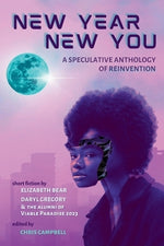 New Year, New You: A Speculative Anthology of Reinvention by Campbell, Chris