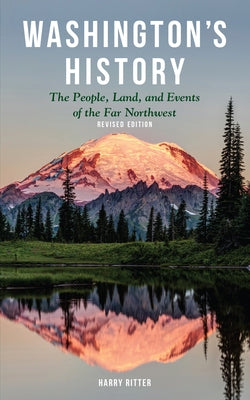 Washington's History, Revised Edition: The People, Land, and Events of the Far Northwest by Ritter, Harry