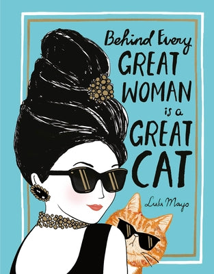 Behind Every Great Woman Is a Great Cat by Solomons-Moat, Justine