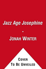 Jazz Age Josephine by Winter, Jonah