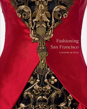 Fashioning San Francisco: A Century of Style by Camerlengo, Laura L.