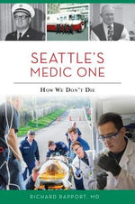 Seattle's Medic One: How We Don't Die by Rapport MD, Richard