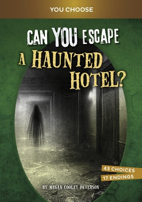 Can You Escape a Haunted Hotel?: An Interactive Paranormal Adventure by Peterson, Megan Cooley