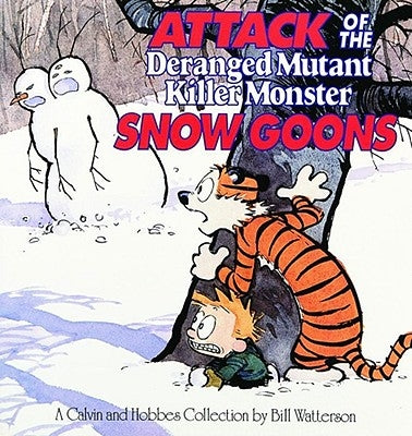 Attack of the Deranged Mutant Killer Monster Snow Goons: A Calvin and Hobbes Collection Volume 10 by Watterson, Bill