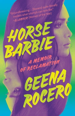 Horse Barbie: A Memoir of Reclamation by Rocero, Geena