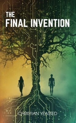 The Final Invention by Yeasted, Christian